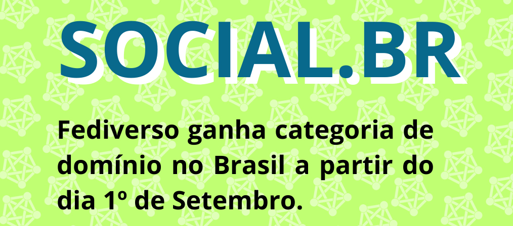Fediverso ganha categoria de domínio no Brasil a partir do de 1º de Setembro Fediverso ganha categoria de domínio no Brasil a partir do de 1º de Setembro